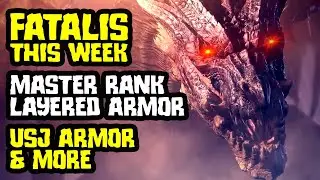 Fatalis, USJ Armor, Masterwork Layered Armor, AT Velkhana & More - MHW News