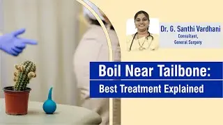 Boil Near Tailbone: Best Treatment Explained | Dr. G. Santhi Vardhani