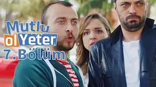 Mutlu Ol Yeter 7.Bölüm