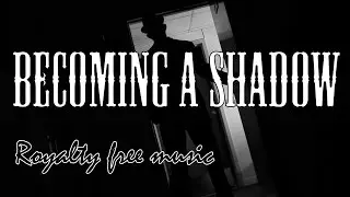 Альбом Becoming a Shadow - Музыка без авторских прав для Ютуба