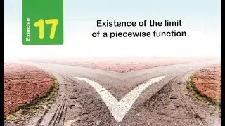 solving exercise 17 pure math, CALCULUS, EXISTENCE OF THE LIMIT OF A PIECEWISE FUNCTION, 2026