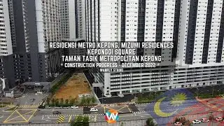 RESIDENSI METRO KEPONG, MIZUMI RESIDENCE, KEPONG GI SQUARE, TAMAN TASIK METROPOLITAN - DECEMBER 2022