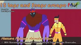 Mascara Fighters short 11 15 Laps & Snaps escape (Directors Cut)