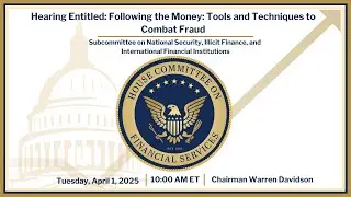 Hearing Entitled: Following the Money: Tools and Techniques to Combat Fraud