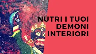 Nutri i tuoi demoni interiori - Meditazione