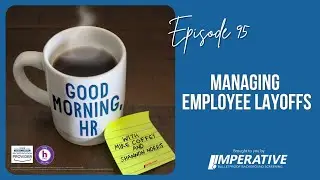 Good Morning, HR #95: Managing Employee Layoffs
