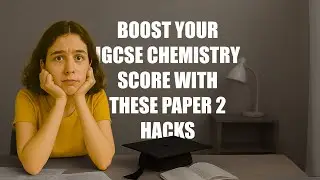 5 steps to change IGCSE Chemistry Paper 2 score from 20s to 35 and above