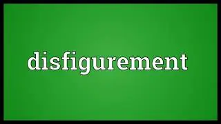 Disfigurement Meaning