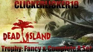 Dead Island - Trophy: Fancy & Complete A Set