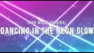 Dancing in the Neon Glow | Bright AI Disco EDM Pop (Echo Music Originals)