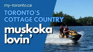 Toronto Heads to Muskoka: Explore Cottage Country.  Explore Toronto