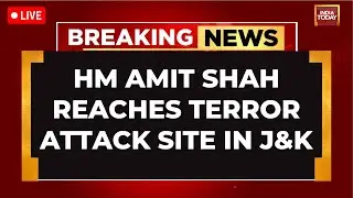 Amit Shah In Kashmir LIVE Updates: Home Minister Reaches Pahalgam's Terror Attack Site | India Today