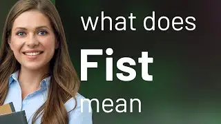 Fist &mdash; what is FIST meaning