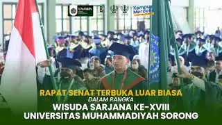 RAPAT SENAT TERBUKA LUAR BIASA DALAM RANGKA WISUDA SARJANA KE-XVIII UNIVERSITAS MUHAMMADIYAH SORONG