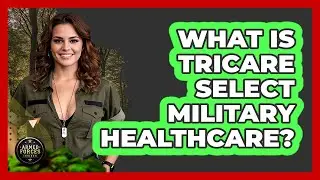 What Is TRICARE Select Military Healthcare? - Armed Forces Insider
