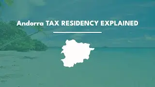 Andorra Tax Residency Explained: How to Qualify, Stay Compliant & Save Taxes (2026 Guide)