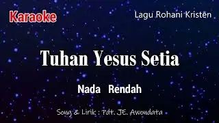 TUHAN YESUS SETIA [ Nada Rendah ]