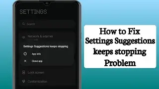 How to Fix Settings Suggestions keeps stopping Problem | Settings Suggestions has Stopped