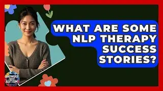What Are Some NLP Therapy Success Stories? - Answers About Autism