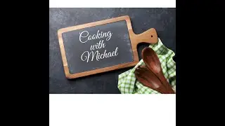Cooking With Michael