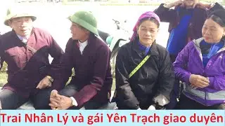 .Trai Nhân Lý và gái Yên Trạch giao duyên chợ Kỳ Lừa #1