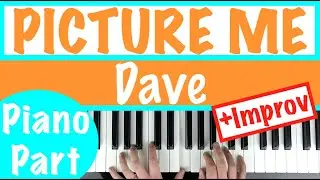 Как играть PICTURE ME &mdash; обучающий ролик Дэйва по игре на фортепиано