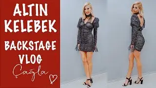Çağla | Altın Kelebek Backstage Vlog | Güzellik-Bakım