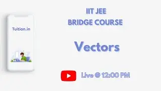 Vectors - 2 || IIT JEE bridge Course || Day 10