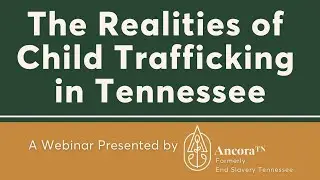 Webinar Recording: The Realities of Child Trafficking in Tennessee