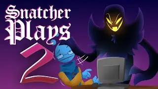 Snatcher Plays 2!