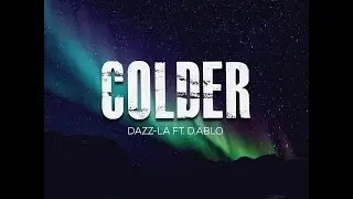 Dazz-La Ft. D.ablo 'Colder' OFFICIAL VIDEO (prod D.ablo)