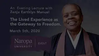 The Lived Experience as the Gateway to Freedom with Zenju Earthlyn Manuel