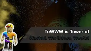 EToH fail moments - ToWWW is Tower of Wasted, Worthless, Woeful