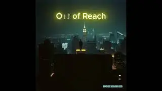 Out of Reach 💔 | Unreachable Love, Keep Climbing Anyway (Official Audio)