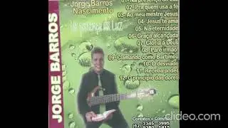 Na Presença da Luz V.4 | Jorge Barros Nascimento | CD Completo