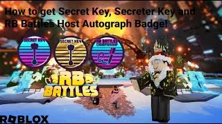 How to get Secret Key, Secreter Key and RB Battles Host Autograph Badge in RB Battles! (Roblox)