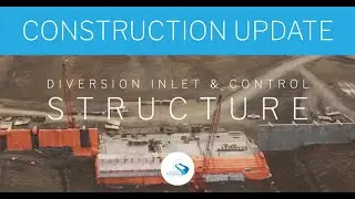December 2020 Construction Flyover // Diversion Inlet & Control Structure