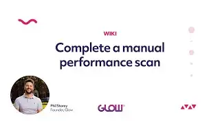 Glow | Complete a Manual Performance Scan
