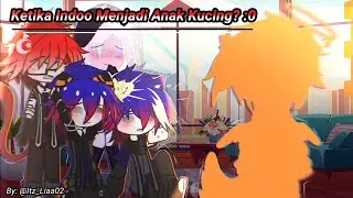 Ketika Indo Menjadi Anak Kucing? :0 || IB: my idea original || #gacha #gachaclub #countryhumans
