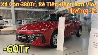 ✅Gi&aacute; Khuyến Mại Hyundai Accent Th&aacute;ng 12 Mới Xả C&ograve;n 380Tr Nhận Xe, Rẻ Tiết Kiệm Hơn Vios |Xegiatot24h
