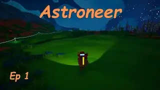 Astroneer Ep1