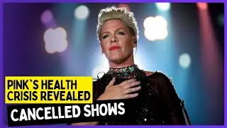 PINK'S HEALTH SCARE: THE TRUTH BEHIND THE CANCELED SHOWS