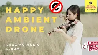 Royalty free music HAPPY AMBIENT DRONE(Chill sounds no copyright music)