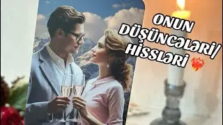 ONUN DÜŞÜNCƏLƏRİ/HİSSLƏRİ ❤️‍🔥
