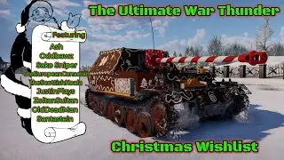 Our War Thunder Christmas Wishlist Featuring Oddbawz, Ash, theScottishKoala, JustinPlays, And More!