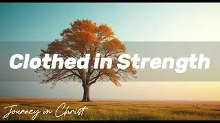 Clothed in Strength - Journey in Christ