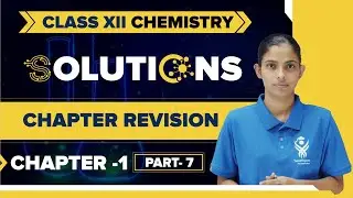 Chapter 1 Class XII Chemistry Part-7 Chapter Revision | Solutions