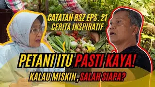Kalau Petani Miskin, Salah Siapa? Jawaban Menohok Jimmy Hantu | Catatan RSZ Eps 21