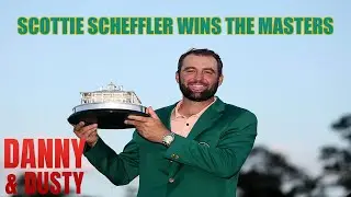 Scottie Scheffler Wins The 2024 Masters | Danny & Dusty