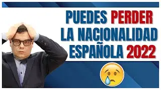 Extranjero en 2022 Puedes Perder la Nacionalidad Española 😡📜
